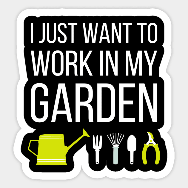 I just want to work in my garden - funny gardening slogan Sticker by kapotka